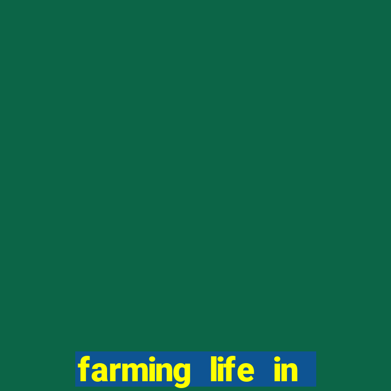 farming life in another world dublado